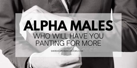 15 Alpha Male Books That Will Have You Panting for More – She Reads Romance Books Book Boyfriends Quotes, Alpha Male Romance Books, Alpha Male Books, Book Boyfriend Quotes, Alpha Male Romance, Books Worth Reading, Alpha Werewolf, Alpha Males, Boyfriend Quotes