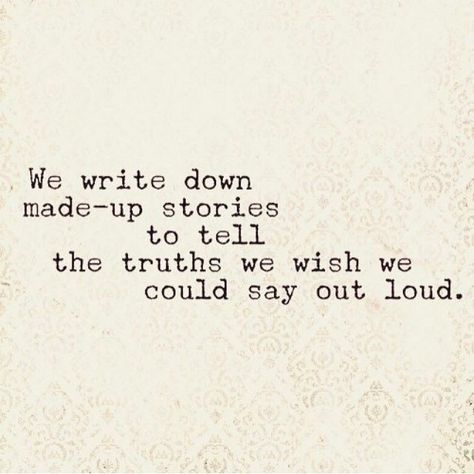 We write down made up stories to tell the truths we wish we could say aloud. Writer quotes, quotes for writers, writing inspiration. Writing Motivation, Writer Quotes, Book Writing Tips, Writing Life, Writing Quotes, Deep Thought Quotes, Amazing Quotes, A Quote, Poetry Quotes