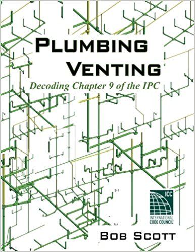 Plumbing Venting: Decoding Chapter 9 of the IPC: Bob Scott: 9780615904788: Amazon.com: Books Bathroom Plumbing Rough In, Plumbing Rough In, Plumbing Vent, Plumbing Diagram, Pex Plumbing, Angled Ceiling, Residential Plumbing, Mig Welder, Plumbing Emergency