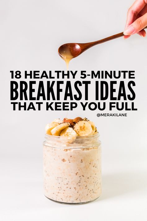 18 Filling and Healthy 5-Minute Breakfast Ideas for Busy Mornings Clean Eating For Breakfast, Quick Yummy Healthy Breakfast, Healthy Easy Breakfast Recipes Quick, No Cook Breakfast Ideas Healthy, No Cook Healthy Breakfast, Weekday Morning Breakfast, Pre Prepared Breakfast, Easy Yummy Breakfast Ideas Fast, No Prep Breakfast