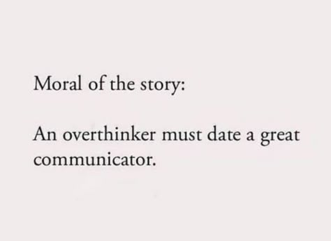 Overthinker, relationship, communicator, date Dating Overthinkers, Love Quotes Realistic, Dating A Overthinker, Qoutes About Communication, Being Realistic Quotes, The Realist Quotes, An Overthinker Needs A Good Communicator, Quote About Communication, Being An Overthinker Quotes