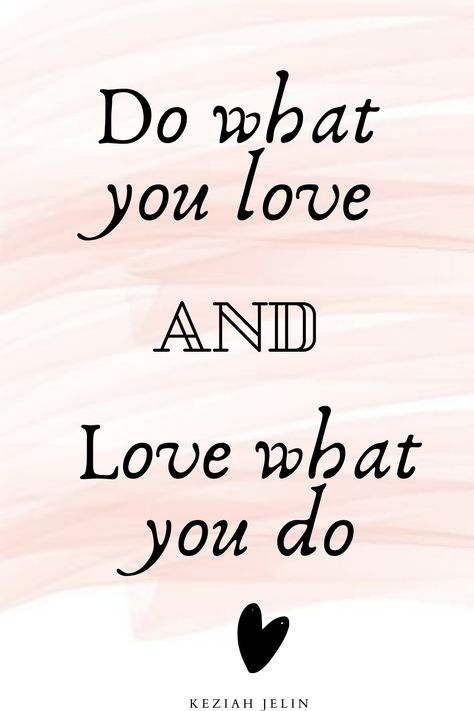 Do What You Love Love What You Do Quote, Do What You Love And Love What You Do, Do More Of What You Love, Love What You Do Quotes, Love What You Do, Do What You Love Quote, Do What You Love, Hobby Quotes, Hobbies Quote