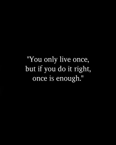 Live Ur Life Quotes, You Only Live Ones Quotes, U Only Live Once Quotes, Quotes About Only Living Once, You Live Once Quotes, You Only Live Once Quotes Wallpaper, You Only Live Once But If You Do It, Live For You, You Only Live Once Aesthetic