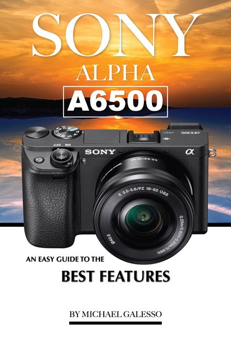 ?SONY ALPHA A6500: An Easy Guide to the Best Features #, #Aff, #Easy, #Guide, #download, #SONY #Ad Camera Poster, Sony A6500, Sony Dslr Camera, Sony Digital Camera, New Camera, Dslr Photography, Sony Camera, The Alpha, Compact Camera