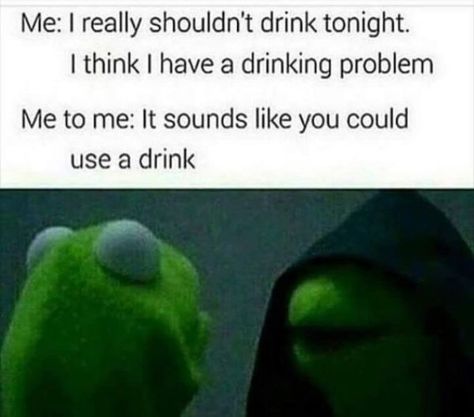 56 Hilarious Drinking Memes To Make You Laugh - Gallery Funny Drinking Memes, Alcohol Memes, Party Meme, Drunk Memes, Kermit Meme, Drinking Memes, Alcohol Quotes, Drunk Humor, Drinking Quotes