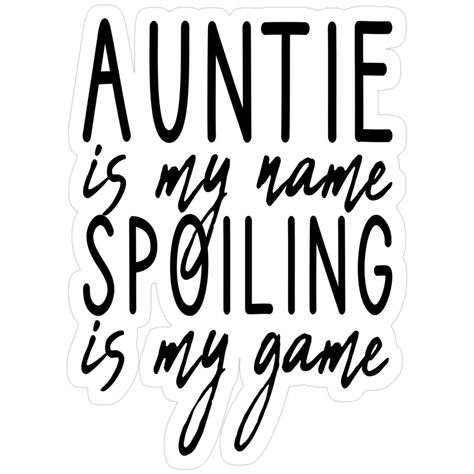 Decorate laptops, Hydro Flasks, cars and more with removable kiss-cut, vinyl decal stickers. Glossy, matte, and transparent options in various sizes. Super durable and water-resistant. auntie is my name spoiling is my game / aunt life / cute gift for aunt / aunt birthday gift idea Auntie And Niece Quotes, Funny Aunt Quotes, Auntie Things, Auntie Quotes, Niece Quotes, Aunt Quotes, Pregnancy Costumes, Aunt Birthday Gift, Aunt Birthday