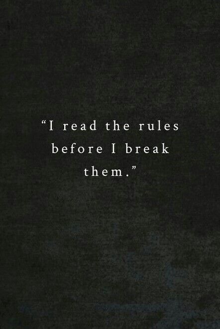 I read the rules before I break them Break The Rules Aesthetic, Lawyers Quotes, Future Lawyer Quotes, Quotes About Justice Law, Law Related Quotes, Motivational Quotes For Lawyers, I Read The Rules Before I Break Them, Qoutes About Future Lawyer, Law School Quotes