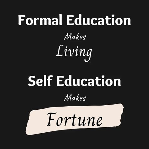 Formal Education makes Living, Self Education makes Fortune - Self investment quotes - Invest In Yourself Quotes - T-Shirt | TeePublic Self Investment, Invest In Yourself Quotes, Self Education, Formal Education, Investment Quotes, Yourself Quotes, Invest In Yourself, Art Trends, Education Quotes