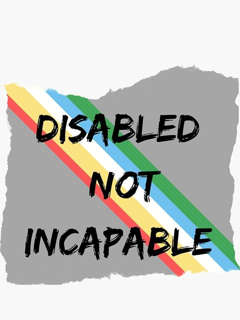 "Disabled not incapable disability pride" Sticker for Sale by system51 | Redbubble Disabled Wallpaper, Disabilities Poster, World Disabled Day Poster, Neurodiversity Quotes, Art For Severely Disabled, Disabled Pride Flag, Disabilities Awareness, Punk Ideas, Activism Art