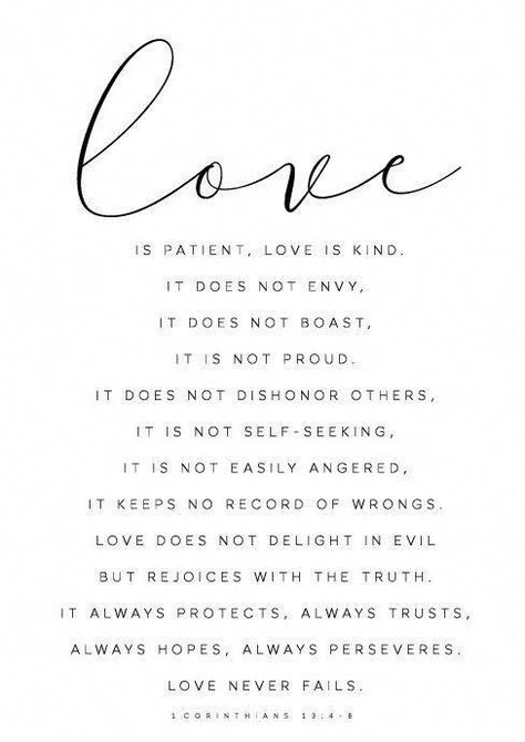 love is patient love is kind it does not envy it does not boast it is n our prous it does nor dishonor others it is not self seeking it is not wasy angere it keeps no record of weings love does not delight in evil but rejoices with the truth it always protecvts alway trusts always hopes always perserves love never fails . 1 corinthians 13:4-8 Wedding Bible Quotes, Quotes Bible, Christian Prints, Couple Questions, Ayat Alkitab, Scripture Print, Love Is Patient, Wedding Quotes, Bible Verse Prints