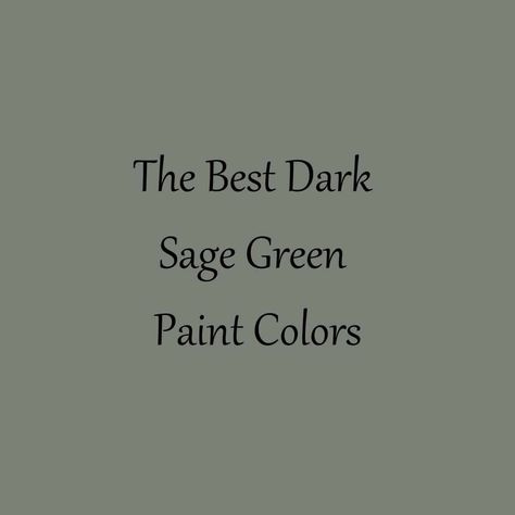 Green Walls Black Door, Deep Sage Green Paint, Best Muted Green Paint Colors, Valspar Sage Green Paint, Sherwin Williams Woodbridge, Dark Sage Paint Color, Perfect Sage Green Paint Color, Dark Grey Green Paint Color, Olive Gray Paint