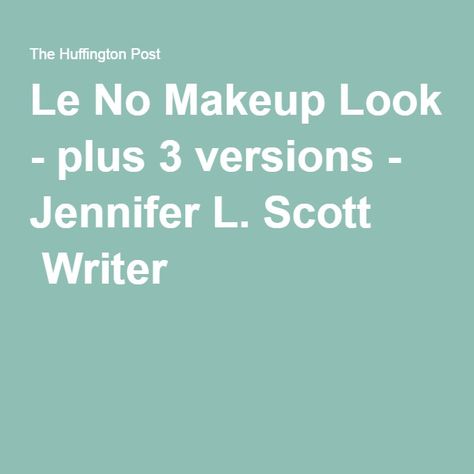 Le No Makeup Look - plus 3 versions - Jennifer L. Scott  Writer Jennifer L Scott, Daily Connoisseur, No Makeup Look, Feather Scarf, Pretty Sandals, Smoky Eyes, Breezy Dress, No Makeup, Break Out