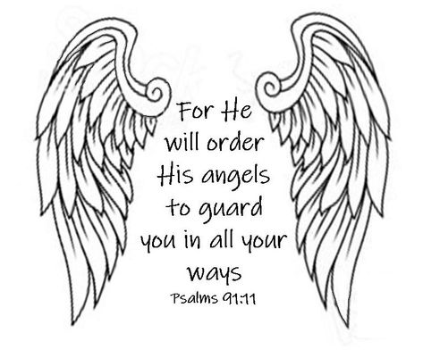 For He will order His angels Psalm 91.11 Angel Wing Bible Verse Tattoo, 23rd Psalm Tattoo, Psalms 91:11 Tattoo, Guardian Angel Quotes Protection, Psalm 91 11 Tattoo, Psalms 91:11, Psalm 91 Tattoos For Women, Psalms 91 Tattoo For Women, Psalms 91 Tattoo