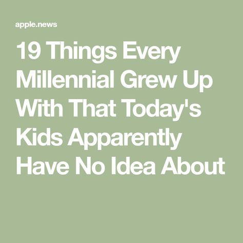 19 Things Every Millennial Grew Up With That Today's Kids Apparently Have No Idea About Millennial Core, Millennial Childhood, Millennial Nostalgia, Nineties Nostalgia, Apple News, Buzzfeed, The Truth, Growing Up, Pop Culture