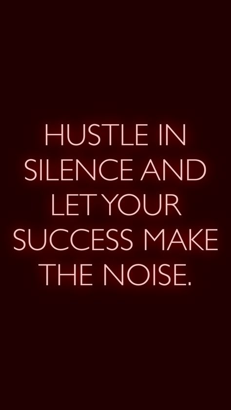 Hustle in silence and let your success make the noise.   From the Motivation app: http://itunes.apple.com/app/id876080126?pt=119655832&ct=Share Hustle In Silence, Motivation App, Be Bold, Keep Calm Artwork, Let It Be