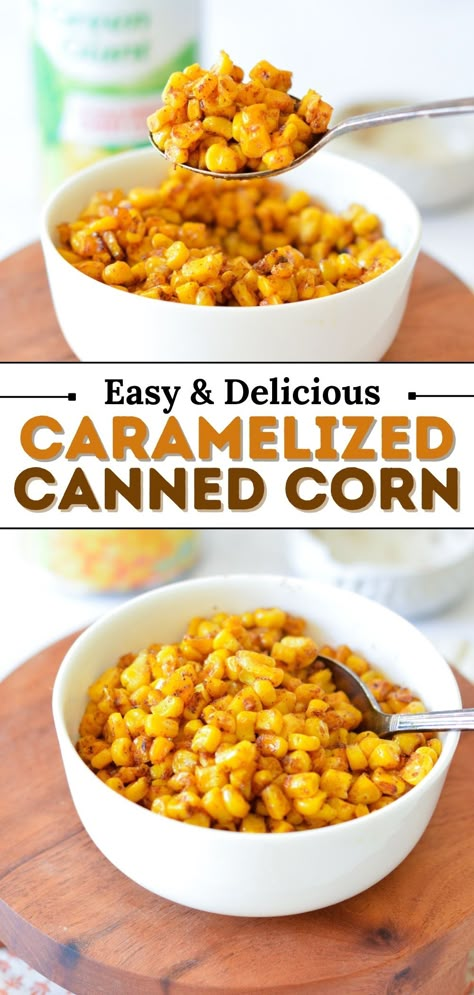 a bowl and spoonful of caramelized corn Grilled Canned Corn, Recipes For Canned Corn, Canned Corn Side Dish, Fried Canned Corn, Best Canned Corn Recipe, Recipes Using Can Corn, Corn Side Dishes Easy, Hot Corn Side Dish Recipes, Can Corn Recipes