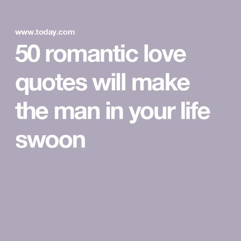 50 romantic love quotes will make the man in your life swoon New Relationship Quotes For Him Funny, Poetry Quotes Love For Him, Is This Love Quotes, Loving A Man Quote, For The Man I Love Quotes, Love And Art Quotes, Romantic Short Poems For Him, Cute In Love Quotes, Love Quotes For Couple