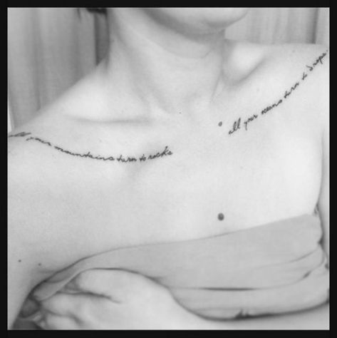 Tattoo Placement Collar Bone, Word Tattoo Placements, Collar Bone Tattoo Quotes, Song Tattoos, Collarbone Tattoo, Lyric Tattoos, Bone Tattoos, Text Tattoo, Just Ink