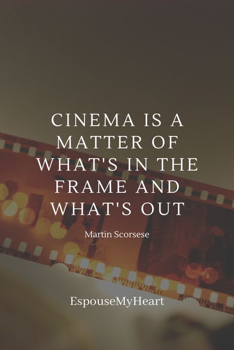 Film Making Quotes, Quotes About Film Making, Quotes About Cinema, Cinematography Quotes, The Beauty Of Cinema, Beauty Of Cinema, Martin Scorsese Quotes, Directing Tips, Filmmaker Quotes