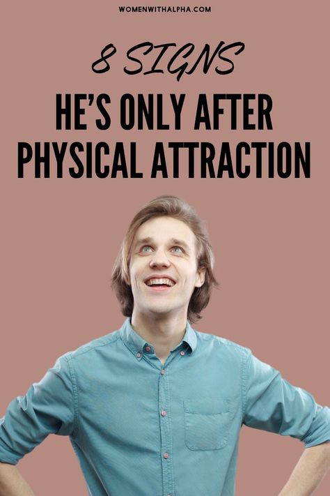 8 Signs He’s Only After Physical Attraction Is He Interested, Commitment Issues, Physical Attraction, 8th Sign, Practical Advice, Relationship Advice, Couple Goals, Physics, Signs