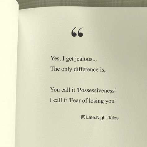 Yes, I get jealous... The only difference is, You call it 'Possessiveness' I call it 'Fear of losing you' ‍ ‍ ‍ ‍ ‍ Please share in your… Fear Of Losing Friends Quotes, Over Possessive Boyfriend Quotes, Best Friend Possesive Quotes, Fear Of Losing You, Possessive Friends Quotes, Possessive Boyfriend Quotes, Possessiveness Quotes, Possesive Quotes, Possessive Quotes