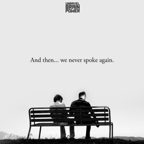 And then… we never spoke again. And We Never Spoke Again, And Then We Never Spoke Again, Brain Power, Relationship Quotes, Great Quotes, Quotes