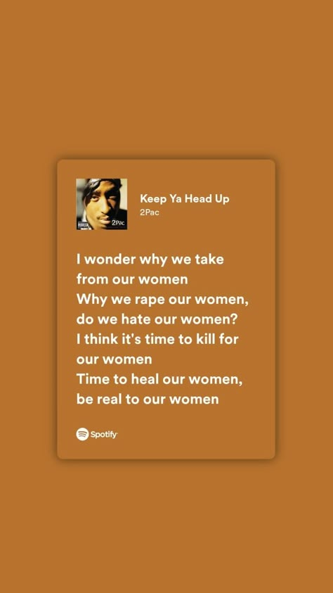 And Since We All Came From A Woman Tupac, Tupac Lyrics Spotify, Keep Ya Head Up Tupac Lyrics, 2pac Keep Ya Head Up, Keep Ya Head Up, Tupac Song Lyrics, Keep Your Head Up Tupac, Keep Ya Head Up Tupac, Keep Your Head Up Quotes