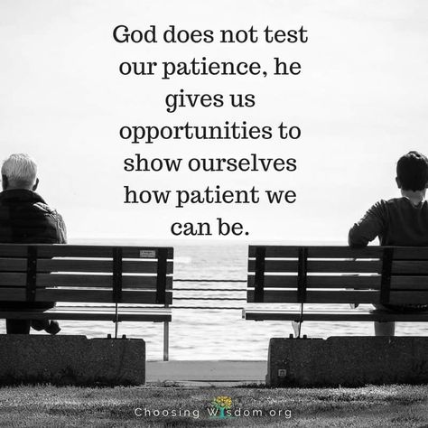 God does not test our patience, he gives us opportunities to show ourselves how patient we can be. Practicing Patience, Testing Quote, God Encouragement, Patience Quotes, Inspirational Words Of Wisdom, Love Your Smile, Instant Gratification, Great Movies To Watch, Love Is Patient