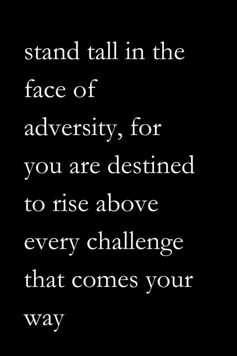 Facing Challenges Quotes Inspiration, Quotes For Adversity, Quotes For Determination, Challenge Quotes Inspiration Strength, Facing Adversity Quotes, Conquer Quotes Motivation, Adversity Quotes Overcoming, Facing Challenges Quotes, Quotes About Adversity