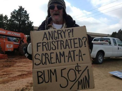 Scream at a bum Panhandling Signs, Funny Homeless Signs, Homeless Signs, Funniest Short Jokes, Laugh Till You Cry, Jokes About Men, Uber Humor, Funny Short Jokes, Short Jokes