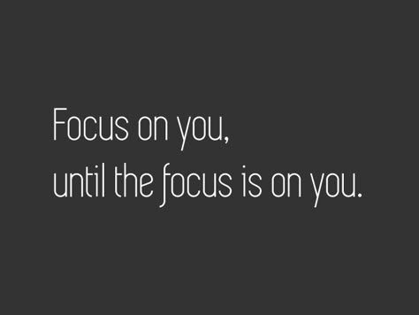 Focus on you, until the focus is on you. Focus On You Until The Focus Is On You, Focus On Me Aesthetic, Go Ghost And Focus On Yourself, Focus On Yourself Aesthetic, Focus On Yourself Quotes, Improve Yourself Quotes, Guard Your Heart Quotes, Focusing On Yourself Quotes, Focus Word