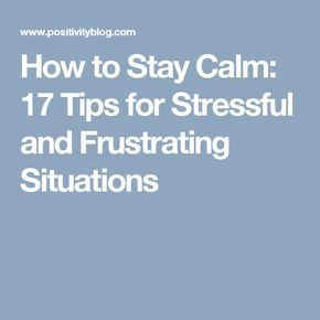 How to Stay Calm: 17 Tips for Stressful and Frustrating Situations How To Stay Calm, Staying Calm, Birth Order, Stressful Situations, Positive Vibes Only, Stay Calm, Nerve, Stay Cool, Positive Vibes