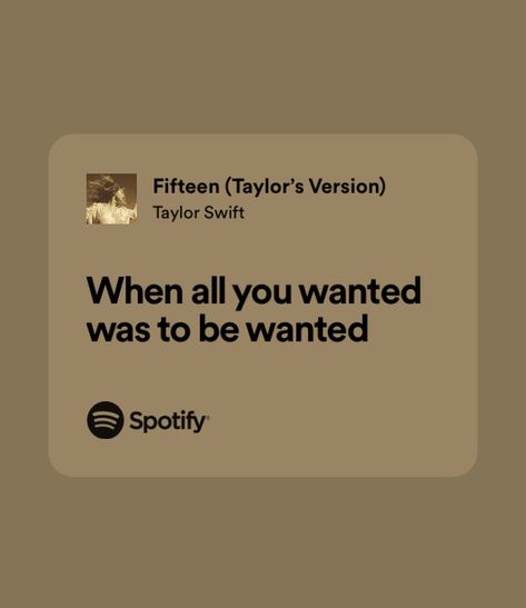 Fifteen Lyrics, Wanting Was Enough Taylor Swift, Fifteen Taylor Swift, Fifteen Lyrics Taylor Swift, Fearless Lyrics, Fearless Album Taylor Swift, Taylor Swift Lyrics Spotify Folklore, Nothing New Taylor Swift Lyrics Spotify, Taylor Swift Song Lyrics Evermore