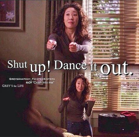 Meredith And Christina Dance It Out, Dancing It Out Greys, Greys Anatomy Dance It Out, Dance It Out Greys Anatomy, Cristina Yang Quotes, Dance Problems, Christina Yang, Greys Anatomy Quotes, Anatomy Quotes