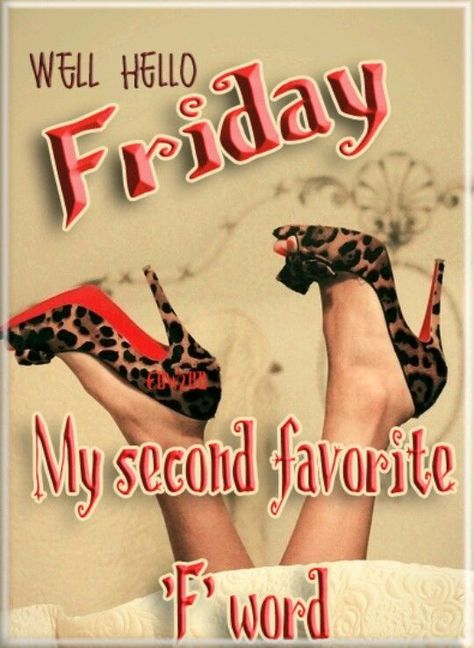 Well Hello Friday My Second Favorite F Word Friday Morning Quotes, Friday Meme, Quotes Good Morning, F Word, Good Morning Friday, Friday Quotes Funny, Happy Friday Quotes, Weekday Quotes, Hello Friday