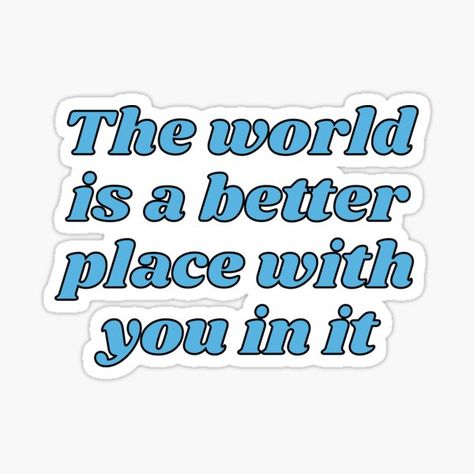 Best Friend Quotes Stickers, Friendship Quotes Stickers, The World Is A Better Place With You, The World Is Better With You In It, You Make The World A Better Place, Friendship Stickers Printable, Friendship Stickers, Friendship Poster, English Project