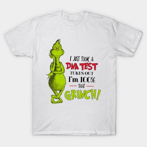 I just took a DNA test, turns out I'm 100% that Grinch! -- Choose from our vast selection of Crewneck and V-Neck T-Shirts to match with your favorite design to make the perfect graphic T-Shirt. Pick your favorite: Classic, Boxy, Tri-Blend, V-Neck, or Premium. Customize your color! For men and women. Christmas Shirt Sayings, The Grinch Shirts, Diy Grinch Shirt, Diy Grinch, Grinch T Shirt, Grinch Shirts, Shirt Sayings, Dna Test, The Grinch