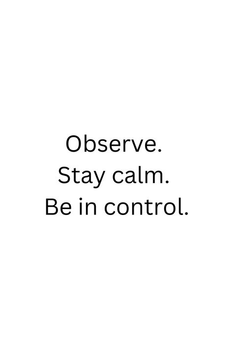 Embrace tranquility with our guide to mindful living. Learn to observe your surroundings, stay calm in challenging moments, and take control of your destiny. Achieve balance and serenity for a more fulfilling and empowered life. Calm Cool And Collected, Subconscious Quotes, Observe Quotes, Mind Control Quotes, Stay Calm Quotes, Calm Person, Granny Chic Decor, Control Quotes, Staying Calm