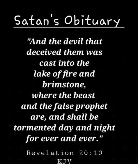 There are those who are lost in man made religion who twist and manipulate verses like this. Why ? Bcs it says exactly what they don’t want to believe- but the Bible isn’t based upon what you like or believe . It is God speaking to his creation , it is the only truth that there is ! Don’t listen to anyone who contradicts or twists the bible to fit their narrative or agenda. It’s talking about HELL ! Scripture Verses Kjv, Revelation 10, Repent And Believe, Revelation 20, Revelation Bible, False Prophets, Bible Notes, Bible Facts, King James Bible