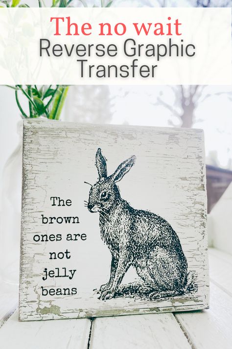 The no wait reverse graphic transfer. The little wood sign has a black and white hare on it with the saying "The brown ones are not jelly beans." Wax Paper Transfers, Springtime Crafts, Transfer Onto Wood, Bunny Images, Wood Transfer, Mini Signs, Diy Journal Books, Shelf Sitters, Free Printable Art