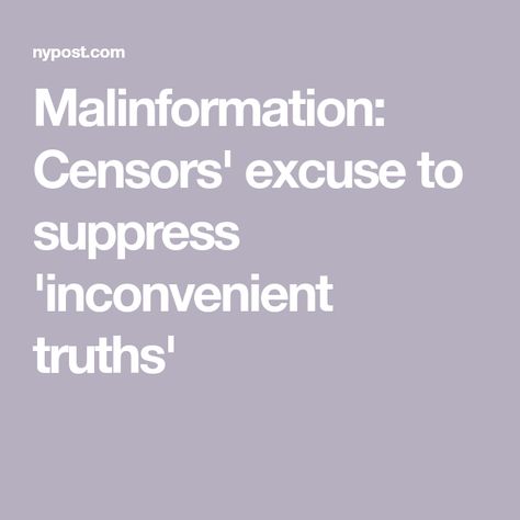 Malinformation: Censors' excuse to suppress 'inconvenient truths' An Inconvenient Truth, Social Media Company, Free Speech, Social Media Platforms, Government, Encouragement, Social Media, Media, Quick Saves