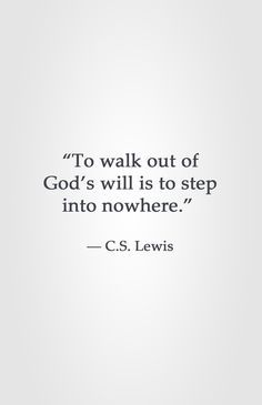 "To walk out of God's will is to step into nowhere." -C.S. Lewis Billy Sunday, Lewis Quotes, Tartan Wedding, Simplicity Quotes, Quotes Smile, Cs Lewis Quotes, C S Lewis, Cs Lewis, The Perfect Guy