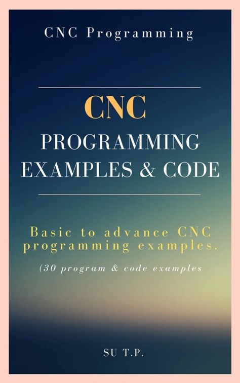 ‎CNC Programming Examples & Code on Apple Books Program Code, Cnc Codes, Cnc Machine Projects, Cnc Programming, Science Knowledge, Hobby Cnc, Cnc Router Projects, Basic Programming, Programming Tutorial