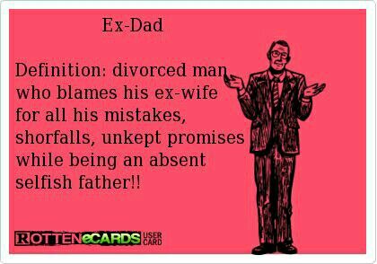 Some Divorced men never blame ex-wife for mistakes that  both parts made together; mistakes just dont happen; I never made a promise in my life unless I meant it & always keeped my promises;  was never absent for my sons always was there for vacations; school events; cubs meetings on Fridays; etc...   So guys if a women says theses quotes from a site board not from her own brain she is a very selfish person for not paying attention to detail in her married life. ..... Absent Father Quotes, Husband Quotes Funny, Dad Definition, Things Kids Say, Divorced Men, Funny Quotes For Kids, Husband Humor, Father Quotes, Husband Quotes