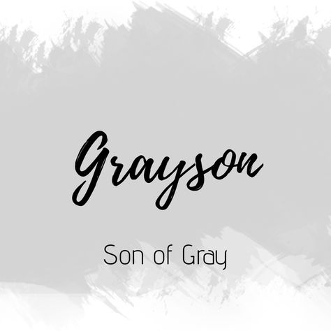 Grayson Tatto Name, Sweet Girl Names, Names Male, Meaningful Baby Names, Grey Quotes, Name Boards, Beautiful Names, Pretty Names