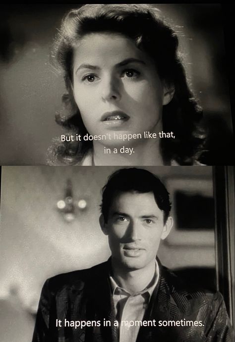 But it doesn’t happen like that in a day 
It happens in a moment sometimes 
Alfred Hitchcock Ingrid Bergman classic noir Aesthetic Romance Movies, Romantic Movie Moments, Spellbound 1945, Old Movie Quotes, Classic Film Quotes, Classic Movie Quotes, Movie Subtitles, Cinema Quotes, This Is Your Life