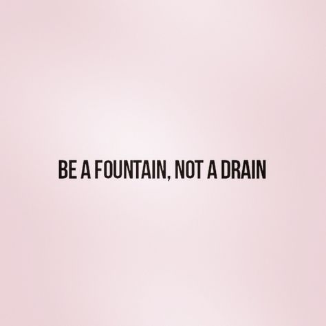 Set limits bc people who "drain" you won't. Some People Drain You Quotes, People That Drain You Quotes, Be A Fountain Not A Drain Quote, People Who Drain You, Draining People Quotes, Draining People, Jesus Peace, Mentally Drained, Living Intentionally