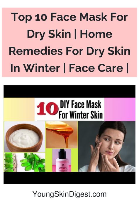 Top 10 Face Mask For Dry Skin | Home Remedies For Dry Skin In Winter | Face Care | Dry Face Skin Care Routine Winter, Natural Remedies For Dry Skin, Winter Face Care, Dry Skin Home Remedies, Dry Skin In Winter, Face Mask For Dry Skin, Dry Skin Face Mask, Skin Home Remedies, Mask For Dry Skin