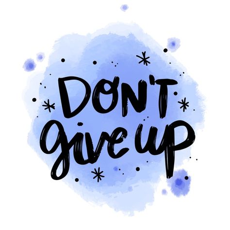 Don’t Give Up, Word Doodles, Watercolor Stain, Don't Give Up Quotes, Blue Quote, Dream Word, Comic Text, Giving Up Quotes, Watercolor Quote