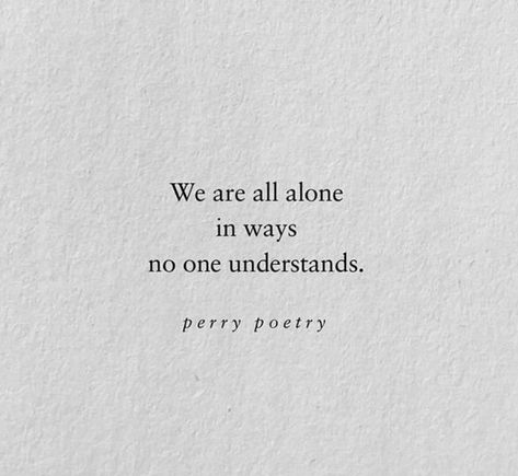 No One Understands Me, No One Understands, Aesthetic Quotes, All Alone, Heart Touching, Quote Aesthetic, Pretty Quotes, Beautiful Things, Tattoo Quotes